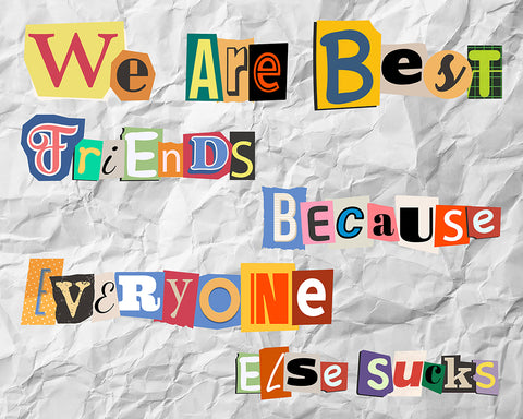 We Are Best Friends Because Everyone Else Sucks