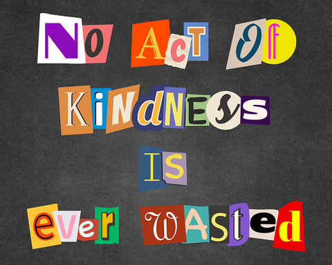No Act of Kindness Is Wasted