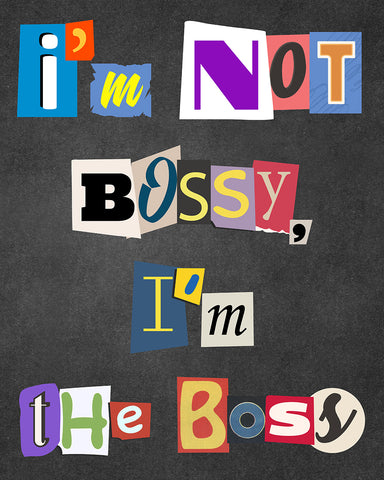 I'm Not Bossy, I'm The Boss