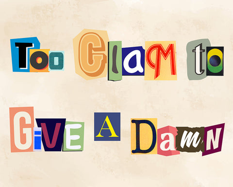 Too Glam to Give A Damn