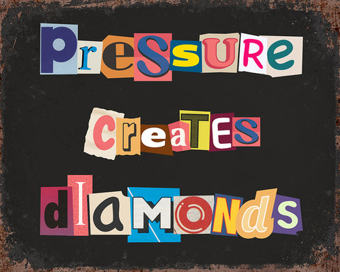 Pressure Creates Diamonds
