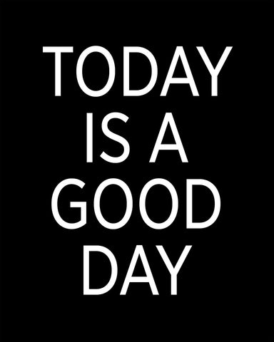 Today Is A Good Day No3