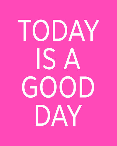 Today Is A Good Day No4