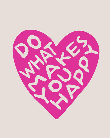 Do What Makes You Happy No4