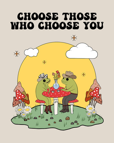 Choose Those Who Choose You