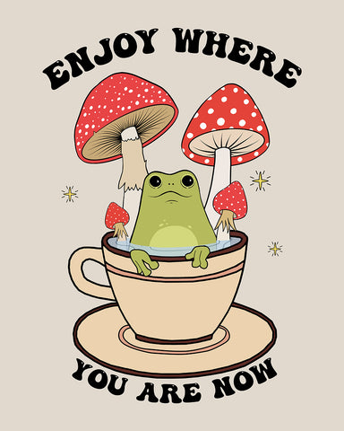 Enjoy Where You Are Now