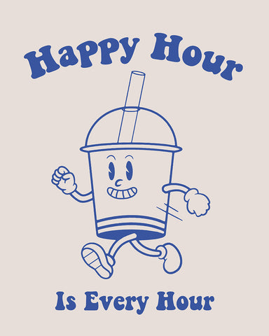 Happy Hour Is Every Hour No4