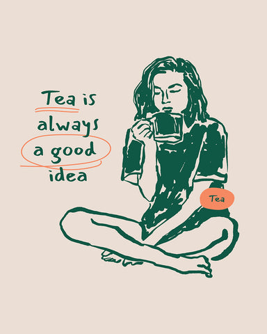 Tea Is Always A Good Idea No1