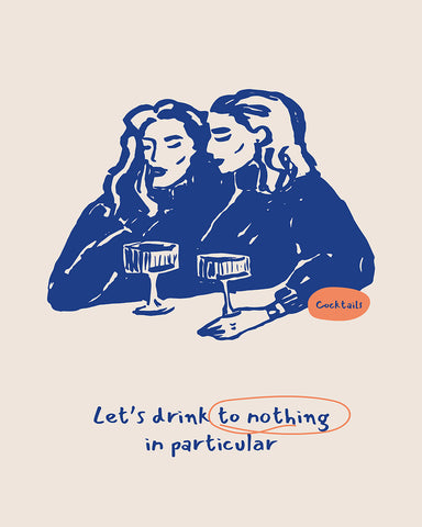 Let's Drink To Nothing