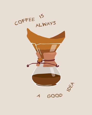 Coffee Is Always A Good Idea