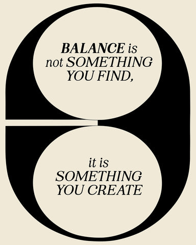 Balance Is Not Something You Find