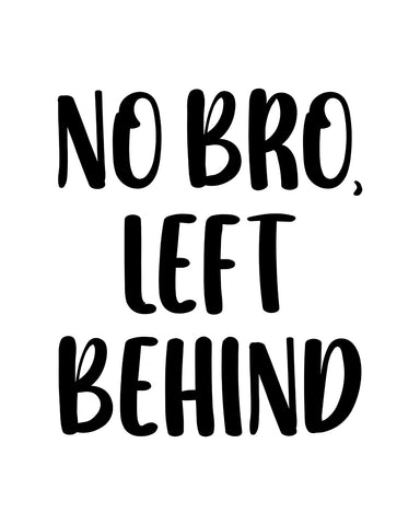 No Bro Left Behind