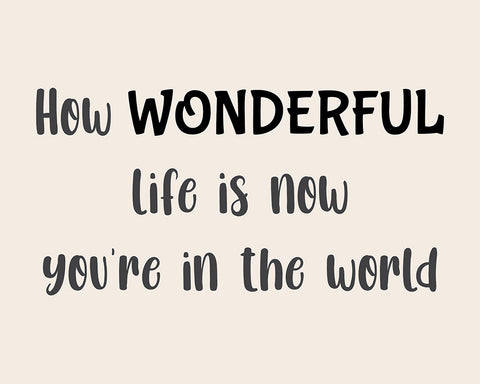 How Wonderful Life Is