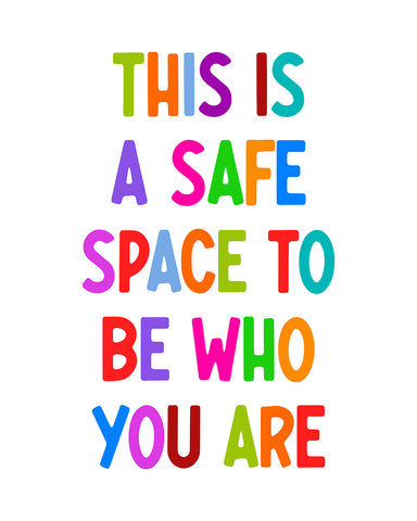 Safe Space To Be Who You Are