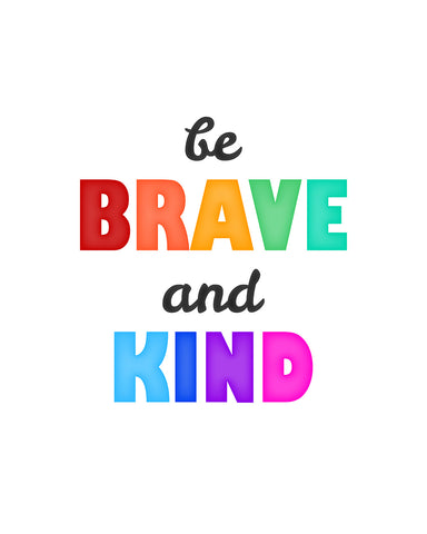 Be Brave and Kind