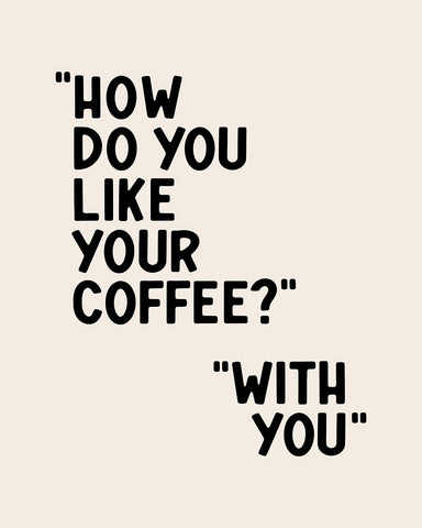 How Do You Like Your Coffee