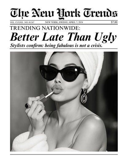 Better Late Than Ugly