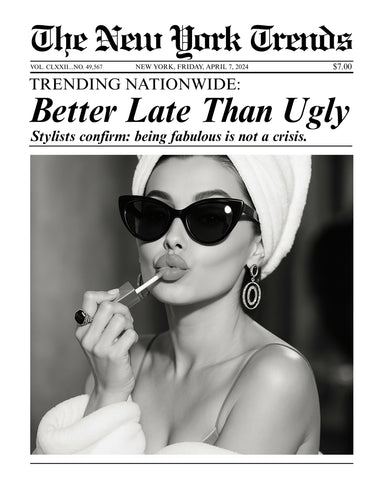 Better Late Than Ugly