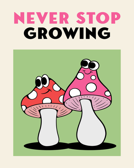 Never Stop Growing