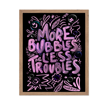 More Bubbles Less Troubles