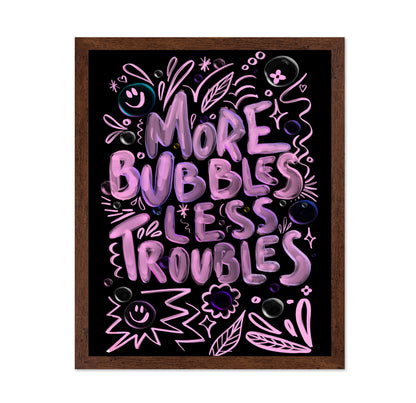 More Bubbles Less Troubles