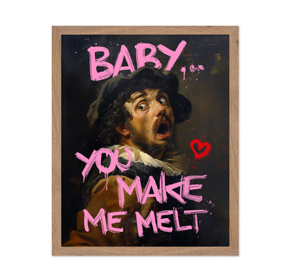 Baby You Make Me Melt