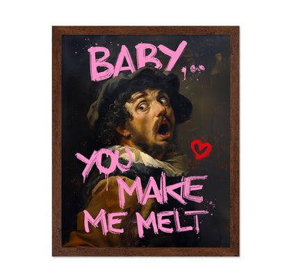 Baby You Make Me Melt