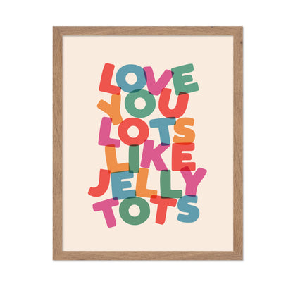 Love You Lots Like Jelly Tots