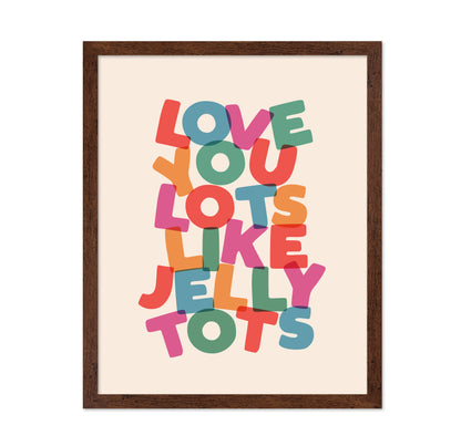 Love You Lots Like Jelly Tots
