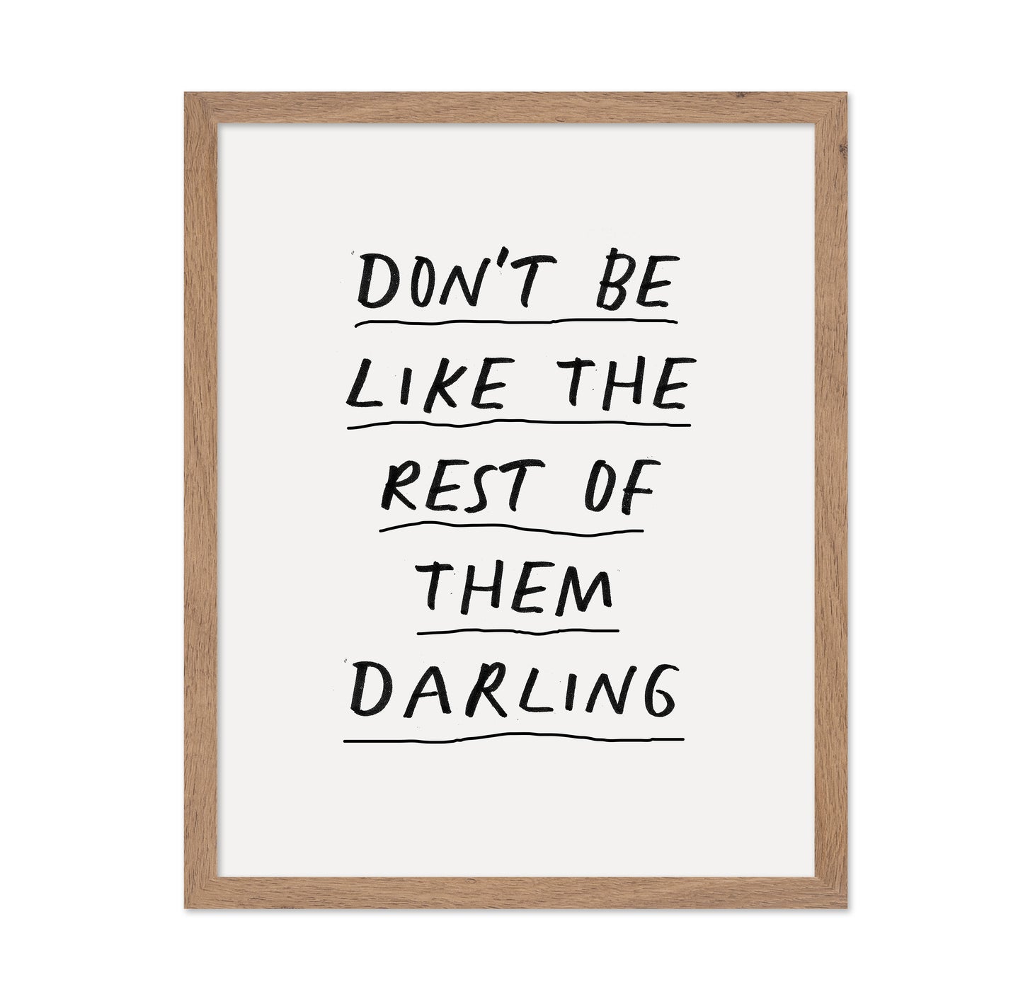 Don'T Be Like The Rest Of Them Darling