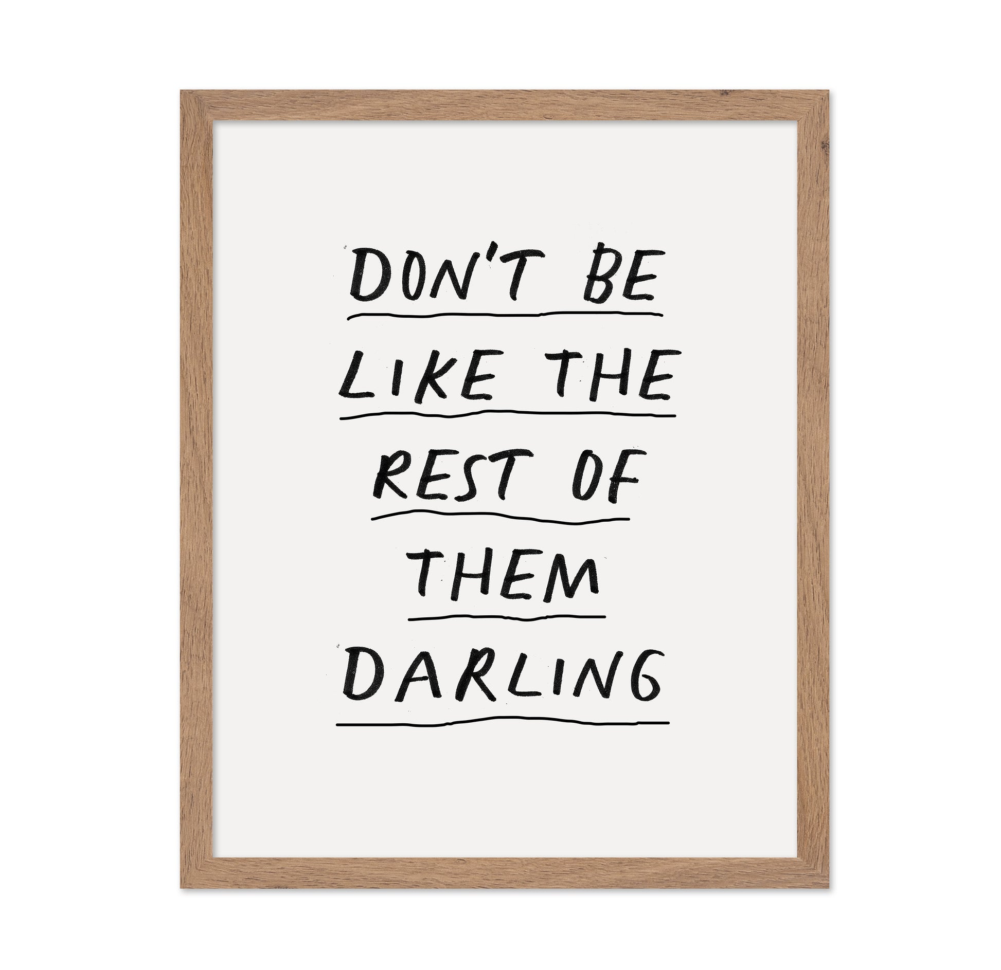 Don'T Be Like The Rest Of Them Darling