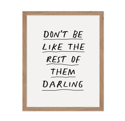 Don'T Be Like The Rest Of Them Darling