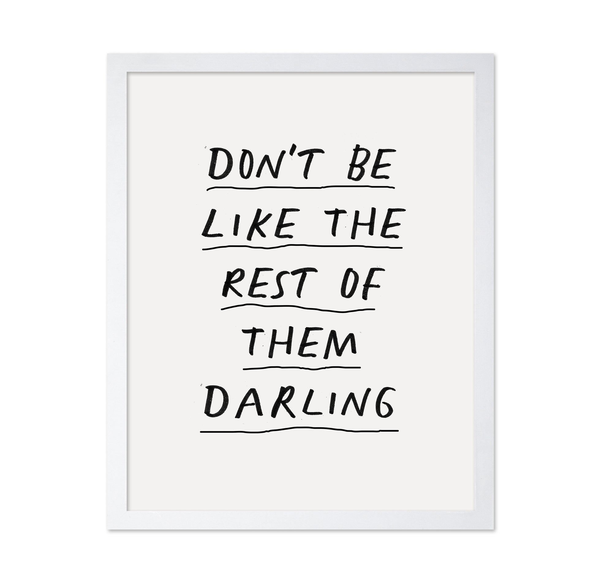Don'T Be Like The Rest Of Them Darling