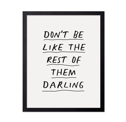 Don'T Be Like The Rest Of Them Darling