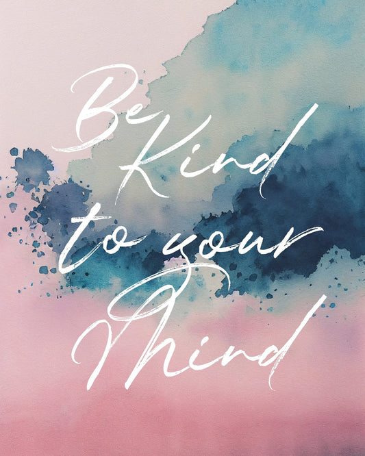 Be Kind To Your Mind No 4