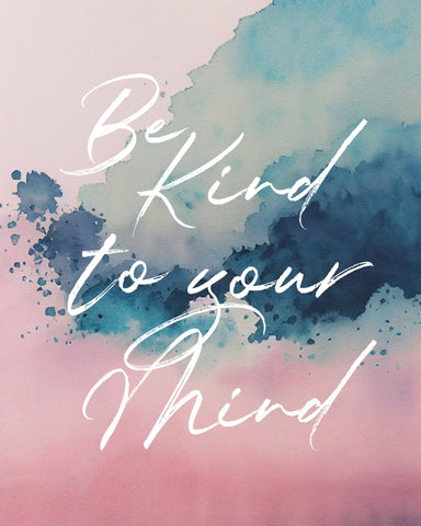 Be Kind To Your Mind No 4