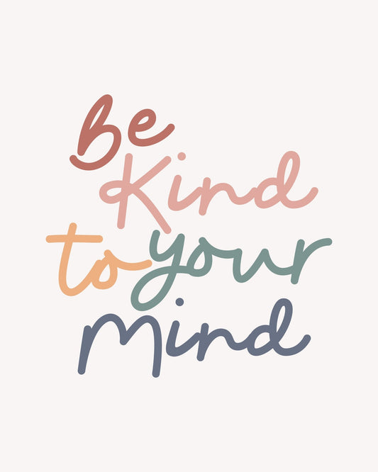 Be Kind To Your Mind No 3