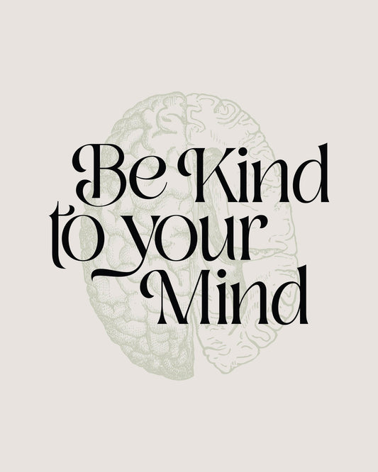 Be Kind To Your Mind No 2