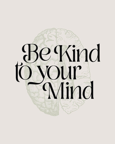 Be Kind To Your Mind No 2
