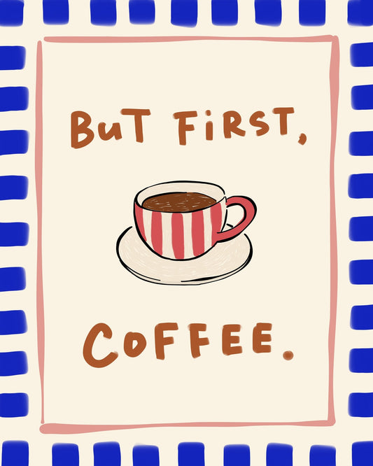 But First Coffee