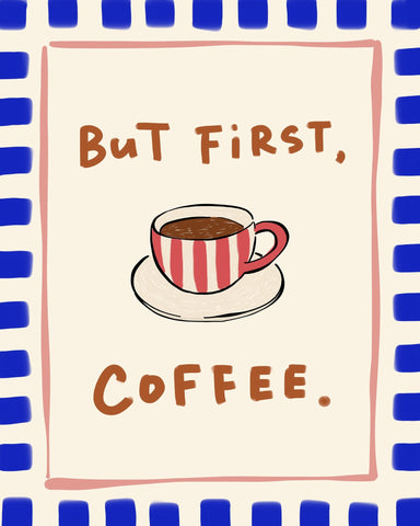 But First Coffee