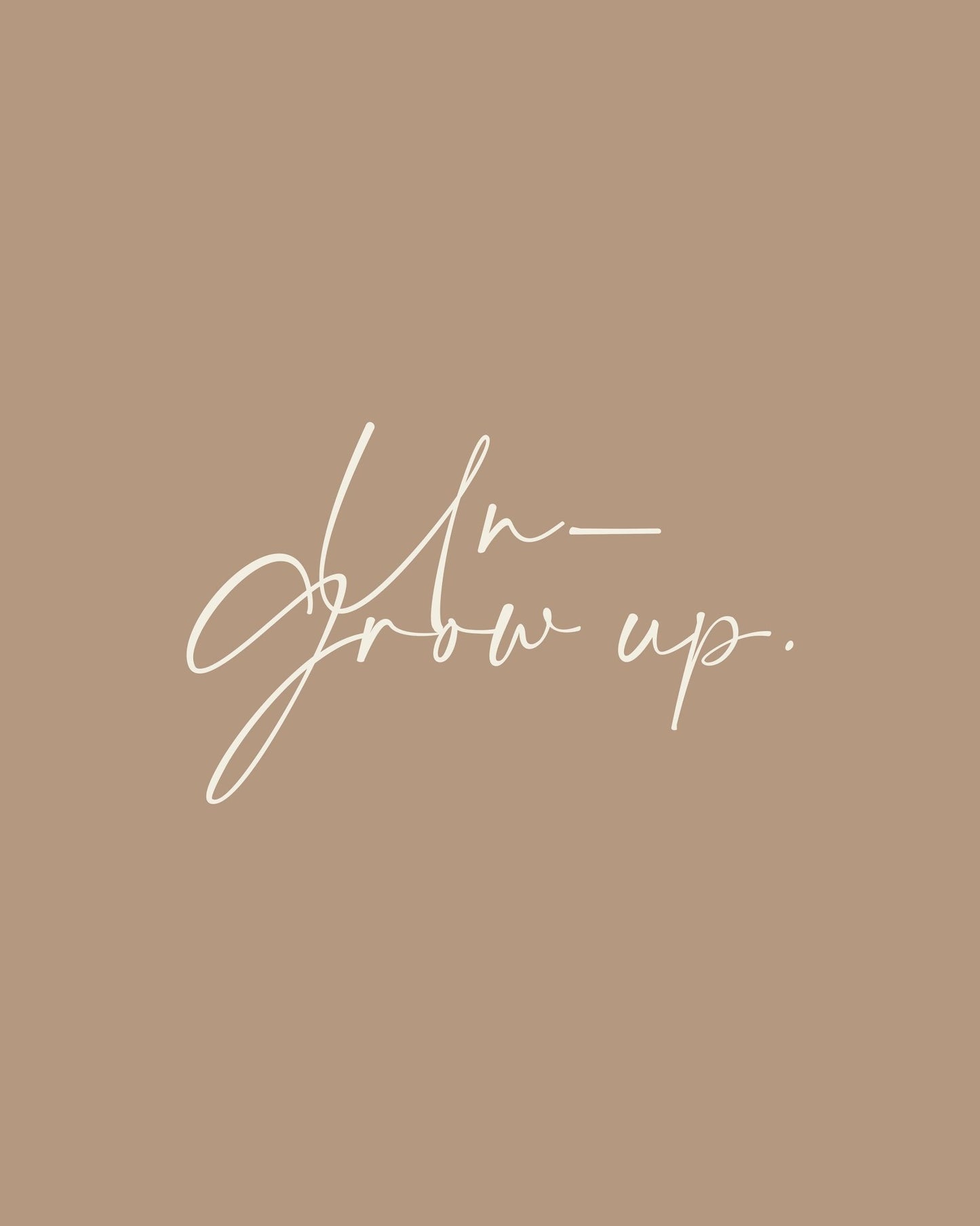Grow Up Script Quote