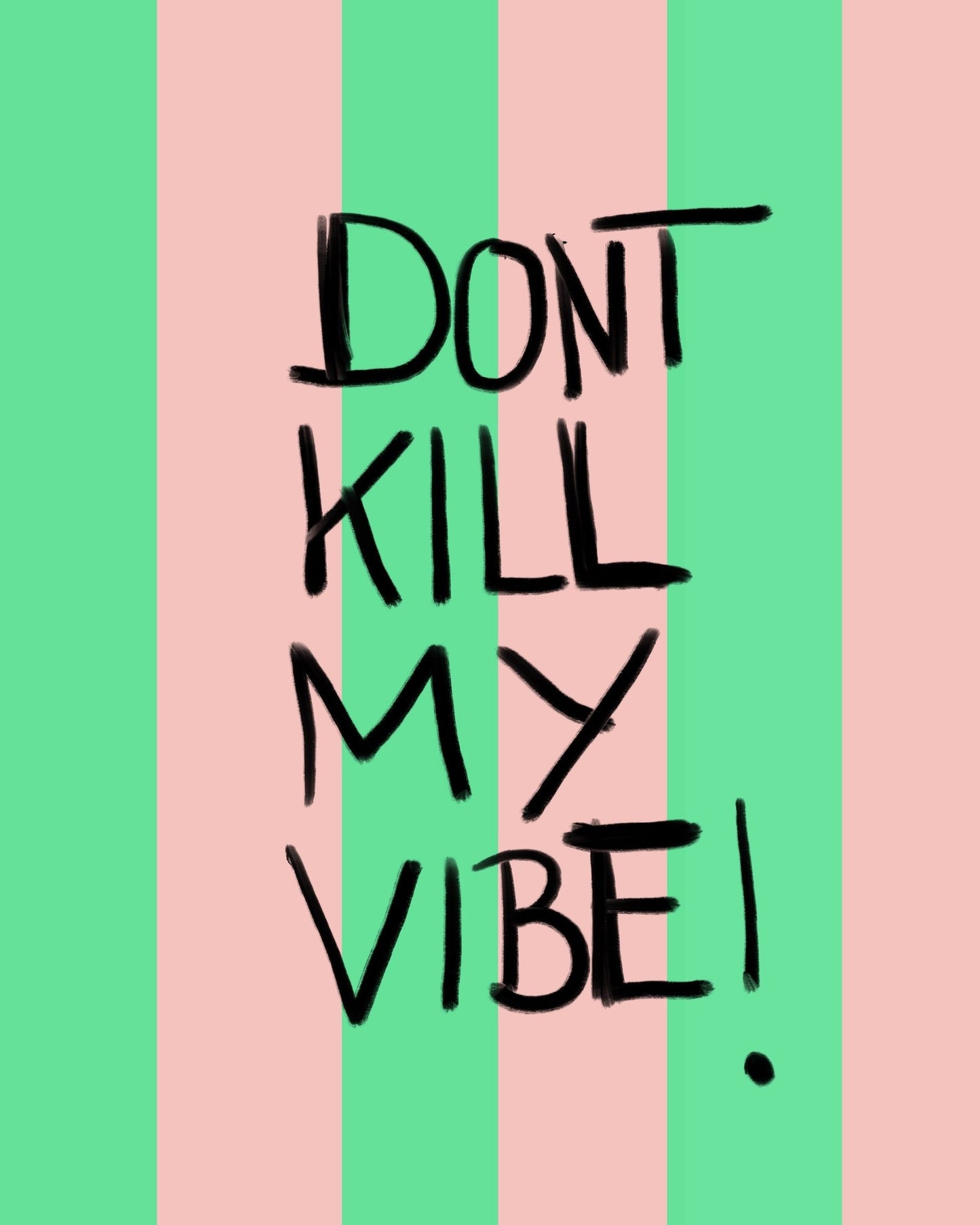 Dont Kill My Vibe