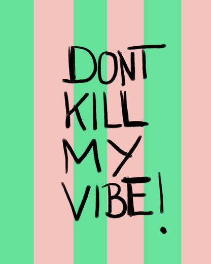 Dont Kill My Vibe