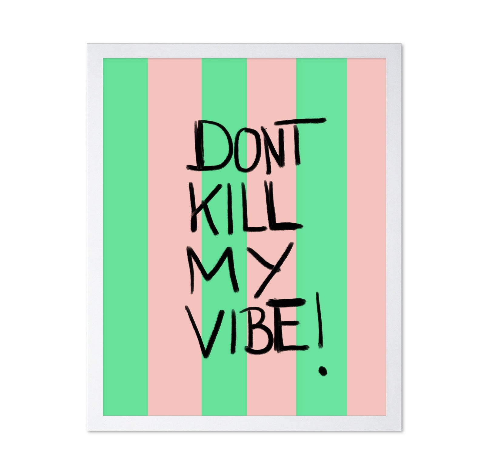 Dont Kill My Vibe