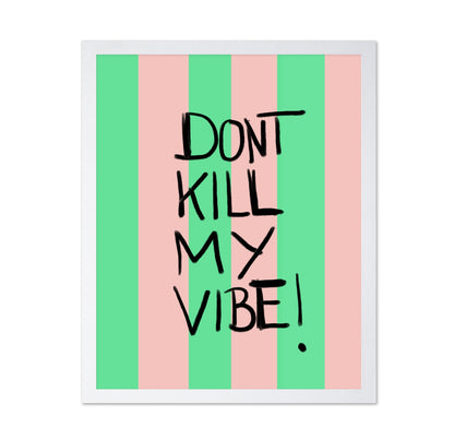 Dont Kill My Vibe