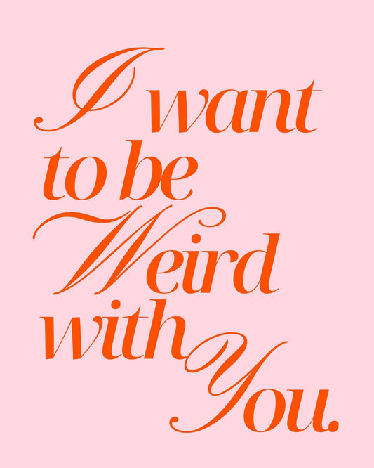 I Want To Be Weird Quote