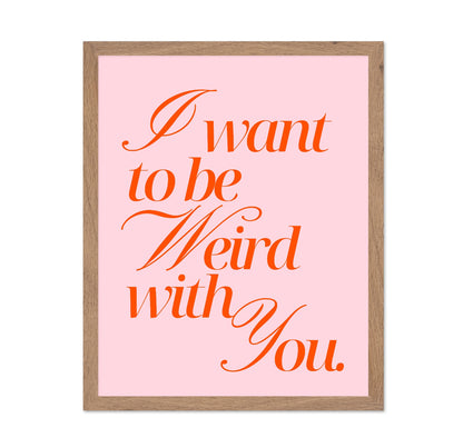 I Want To Be Weird Quote
