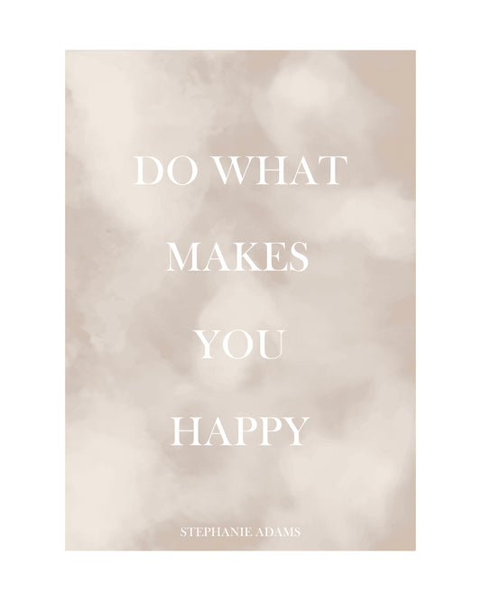Do What Makes You Happy Personal